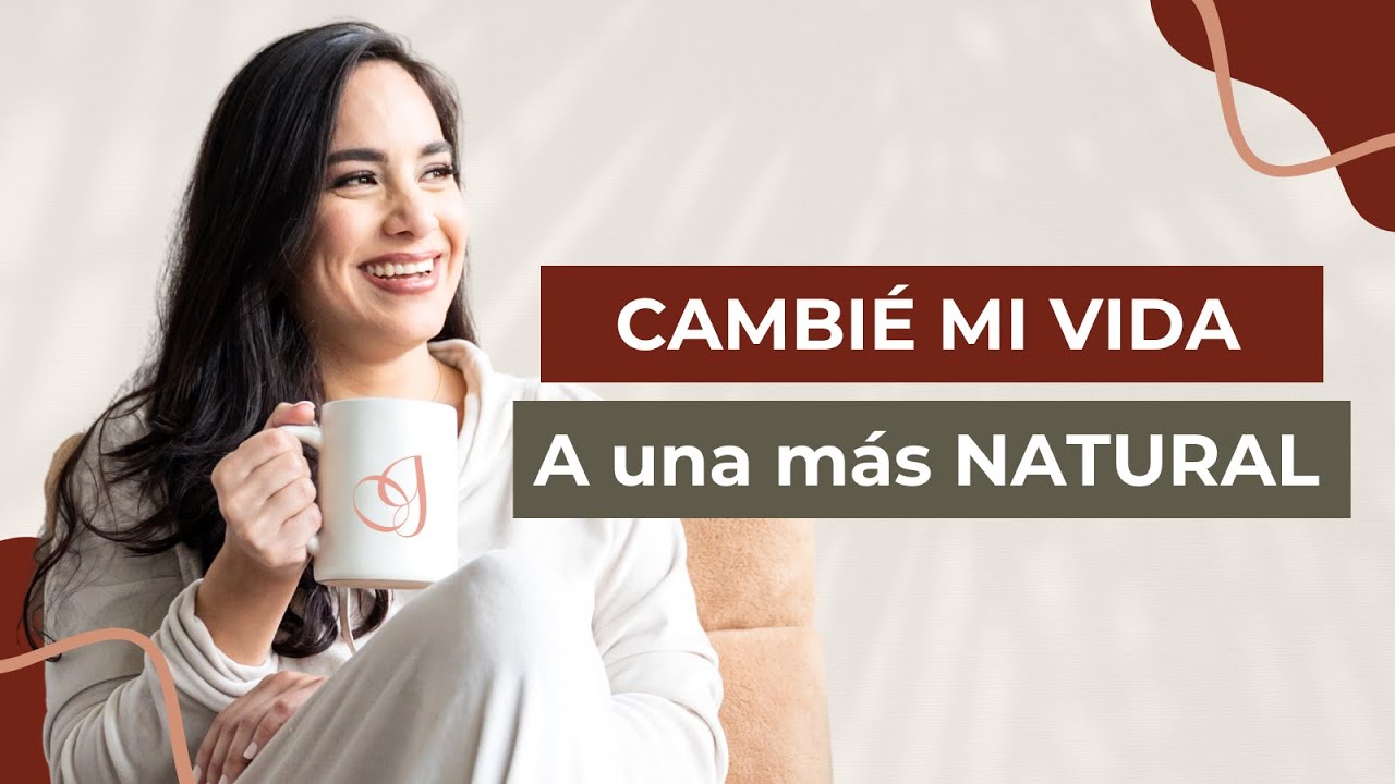 POR QU&Eacute; decid&iacute; llevar un ESTILO DE VIDA NATURAL 🌿 [Mi Historia]