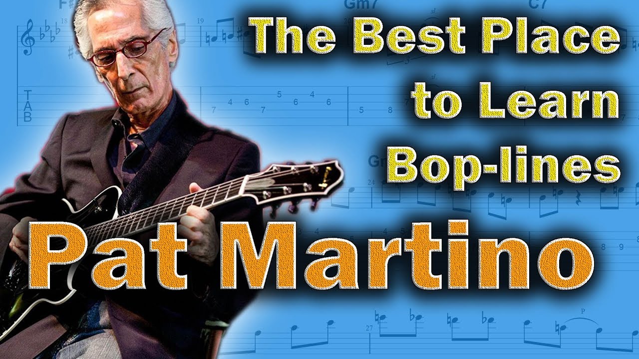 Pat Martino - How to Play Powerful Bop Lines