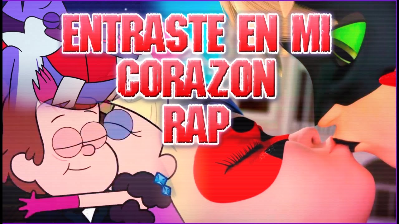 ENTRASTE EN MI CORAZÓN RAP - Gravity Falls, Regular Show & Miraculous 