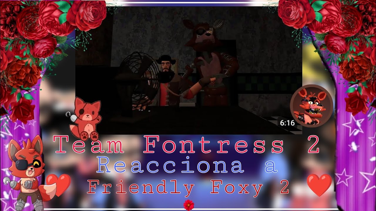 ❤️|• Team Fontress 2 Reacciona a Friendly Foxy •|💙 (Parte 2) 🌹