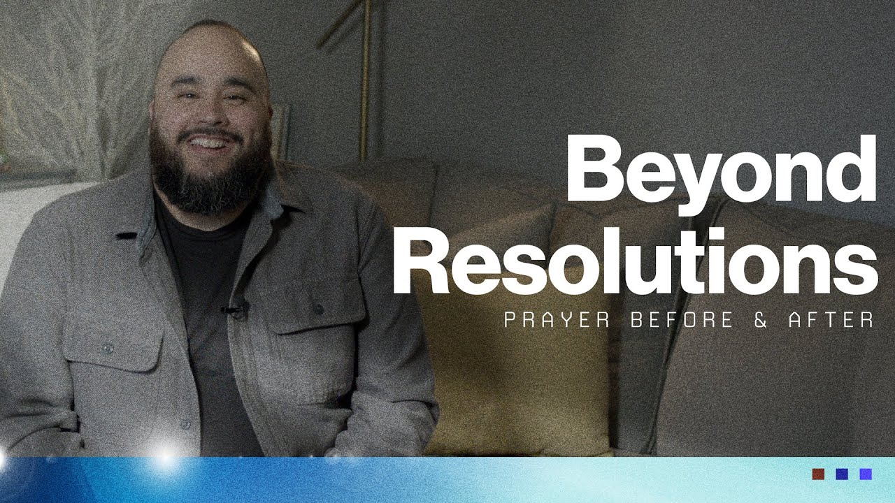 Parkside at Home - Beyond Resolutions - Prayer Before & After