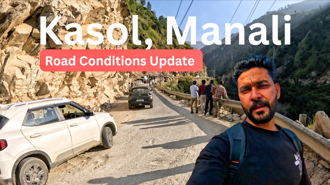 KASOL ROAD HIMACHAL CURRENT UPDATE || CHANDIGARH TO KASOL  || HIMACHAL ROAD CONDITIONS UPDATE 