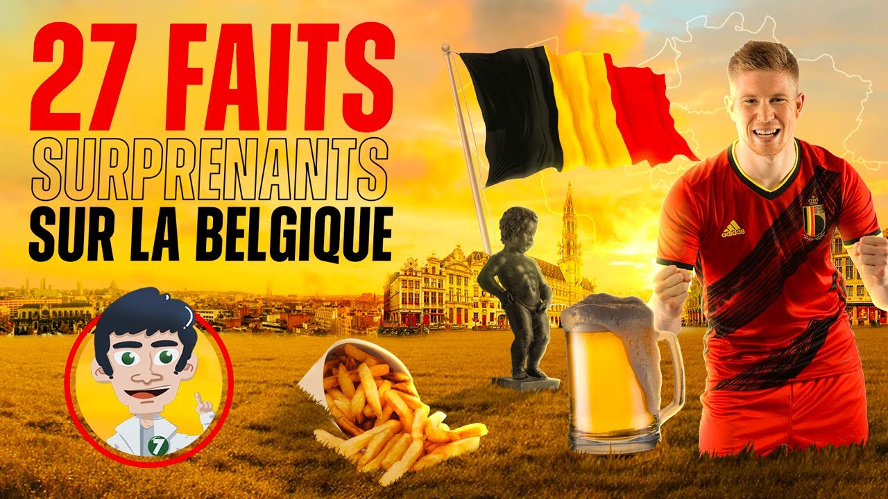 27 FAITS SURPRENANTS SUR LA BELGIQUE !!