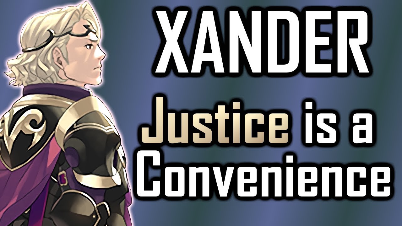 Xander: Justice is a Convenience [2/2]. [Fire Emblem: Support Science #7]