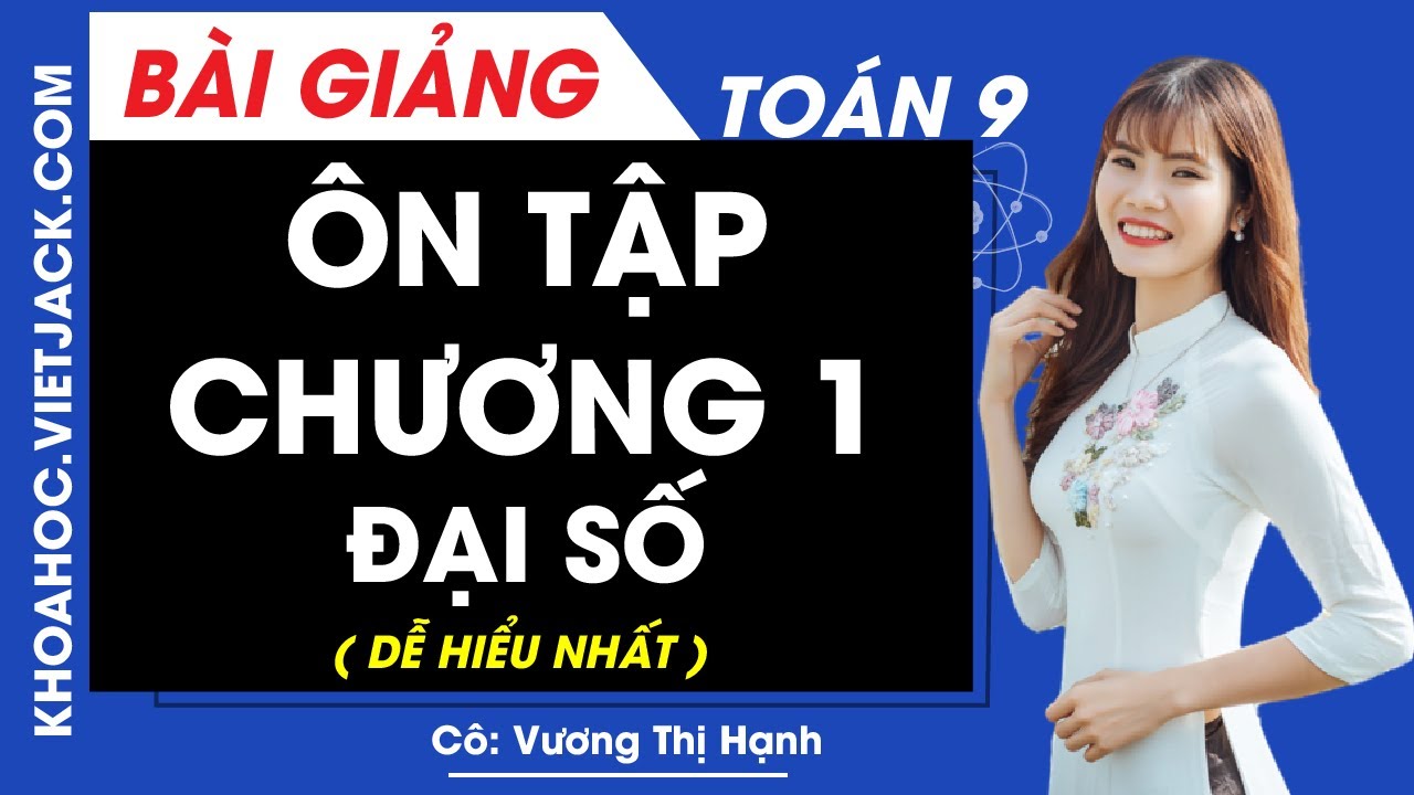 Ôn tập chương 1 Đại số - Toán học 9 - Cô Vương Thị Hạnh (DỄ HIỂU NHẤT)