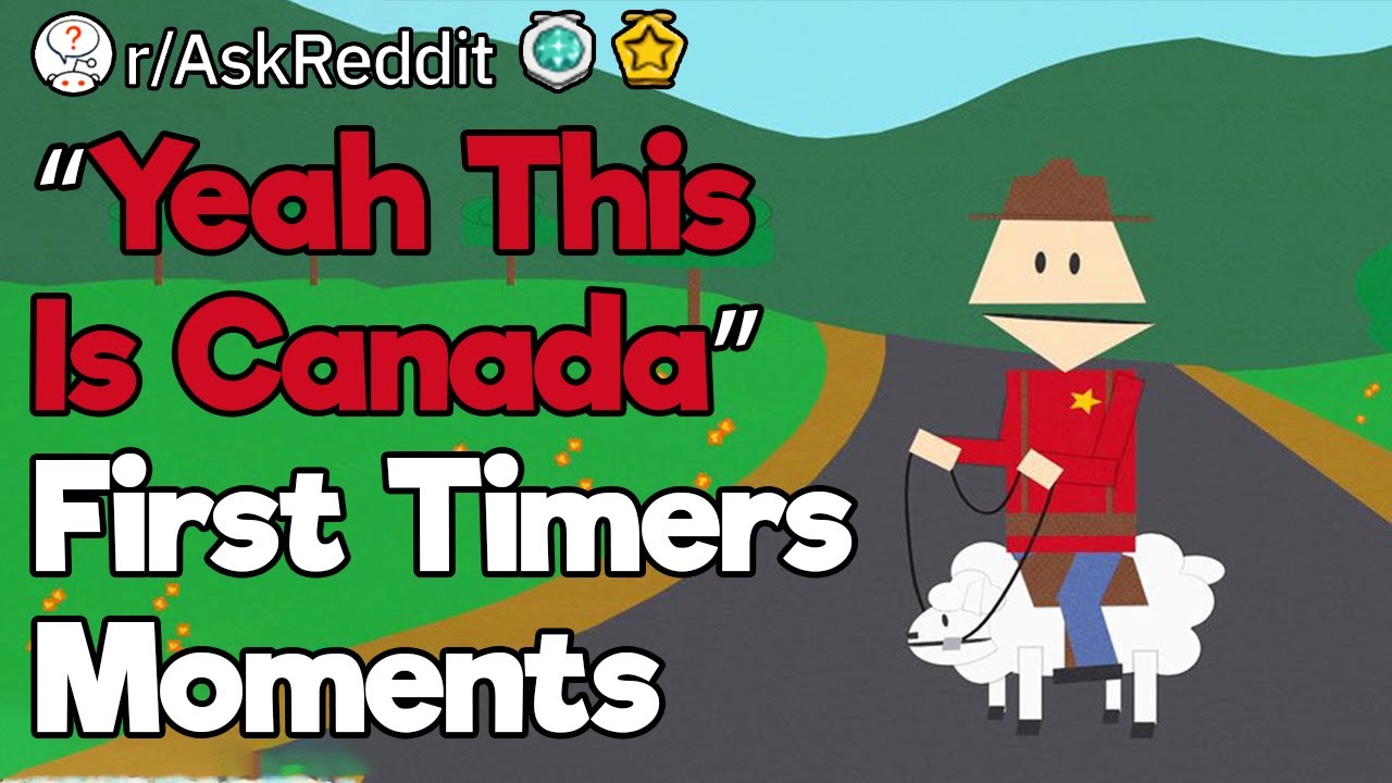 People Who Visited Canada for the First Time, What Was Your “Yeah This Is Canada” Moment?