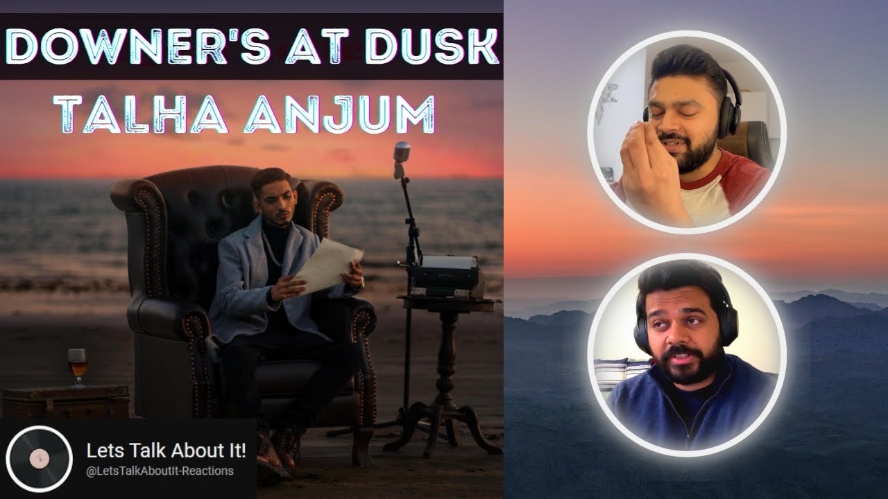 Talha Anjum - Downers At Dusk | Prod. by UMAIR | 🔥 Reaction & Review 🔥