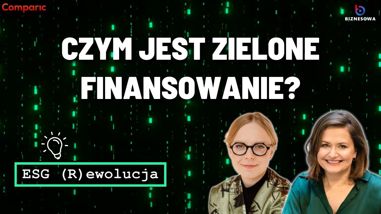Zielone finansowanie kluczem do zrównoważonej przyszłości? | ESG (r)ewolucja