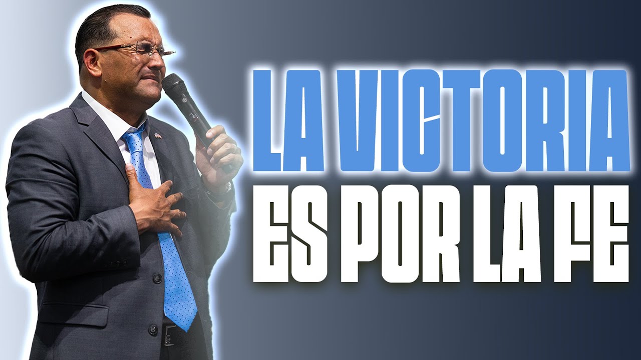 La Victoria Es Por La Fe - Pastor General David Gutierrez