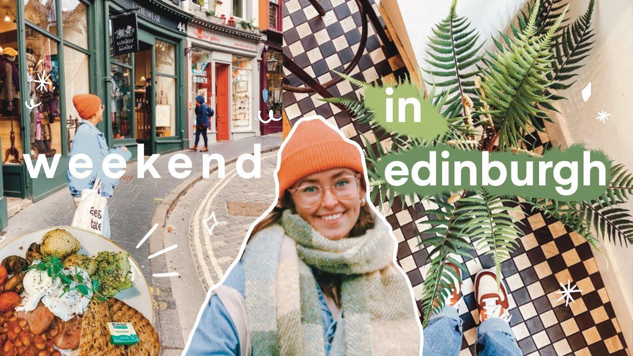 a weekend away with my boyfriend  ✨ | edinburgh vlog