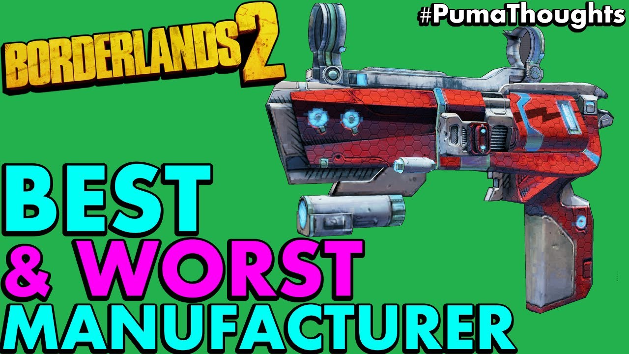 What is Borderlands 2's Best and Worst Gun and Weapon Manufacturer #PumaThoughts