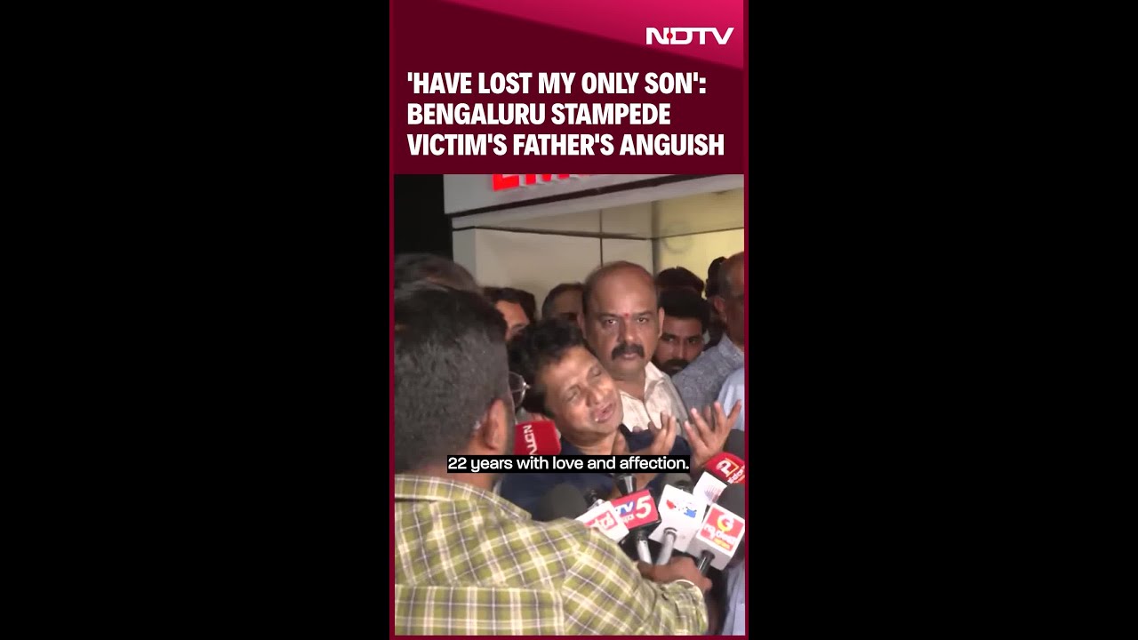 Father Of Bengaluru Stampede Victim: 'I Had Only One Son...'