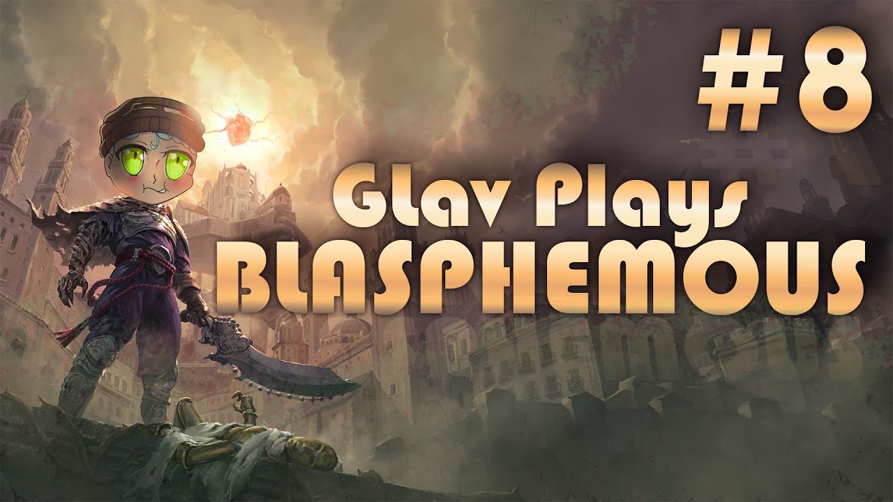 GLav Plays Blasphemous 1 | #8 | 