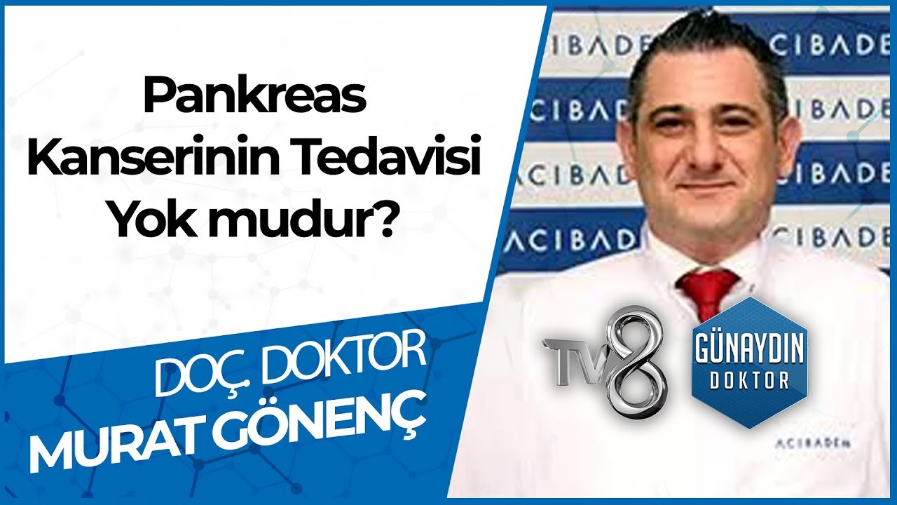 Pankreas Kanserini Oluşturan Nedenler? - DOÇ. DR. Murat GÖNENÇ