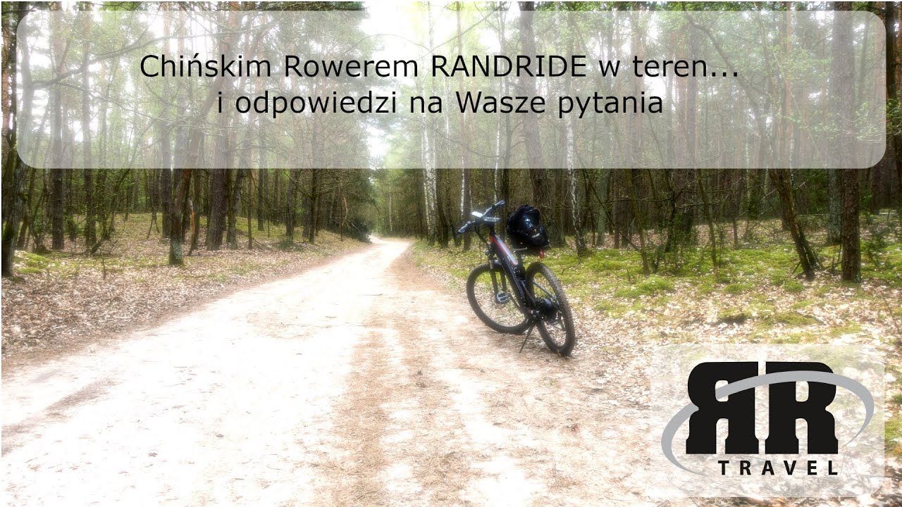 Chińskim Rowerem RANDRIDE w teren i odpowiedzi na Wasze pytania