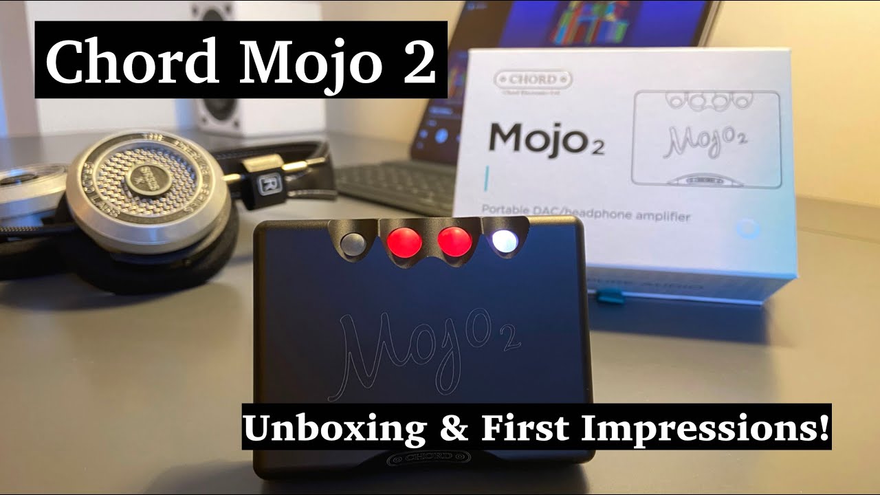 Chord Electronics Mojo 2 Unboxing & Initial Impressions | Portable Dac/Headphone Amplifier