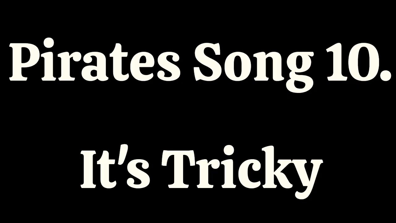 Song 10  It's Tricky- Pirates! Corryong College