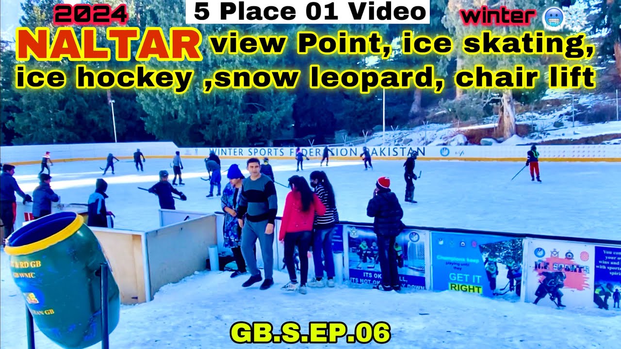 GB . SERIES . EP . 06 || NALTAR view Point, ice skating, ice hockey ground,snow leopard, chair lift