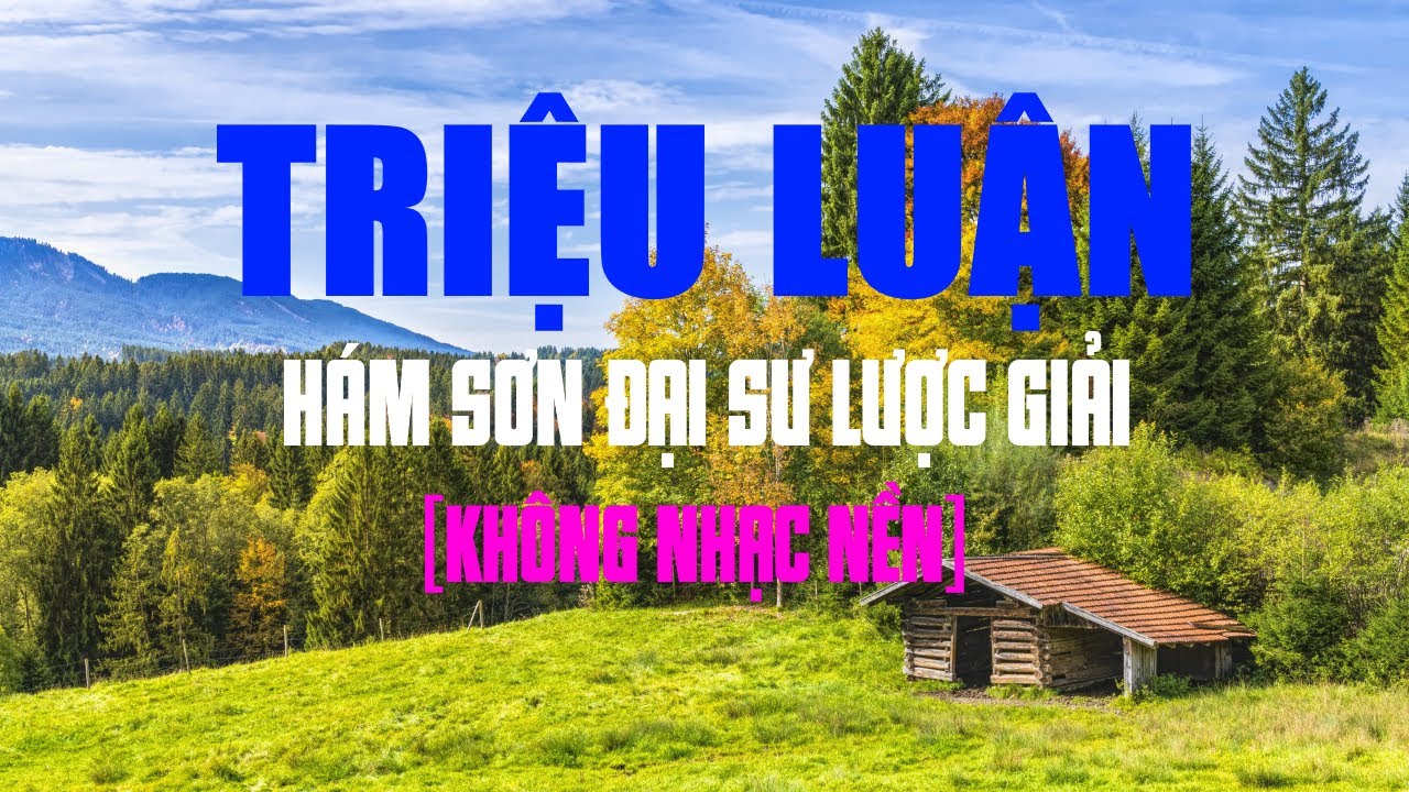 Triệu Luận Lược Giải - Hám Sơn Đại Sư