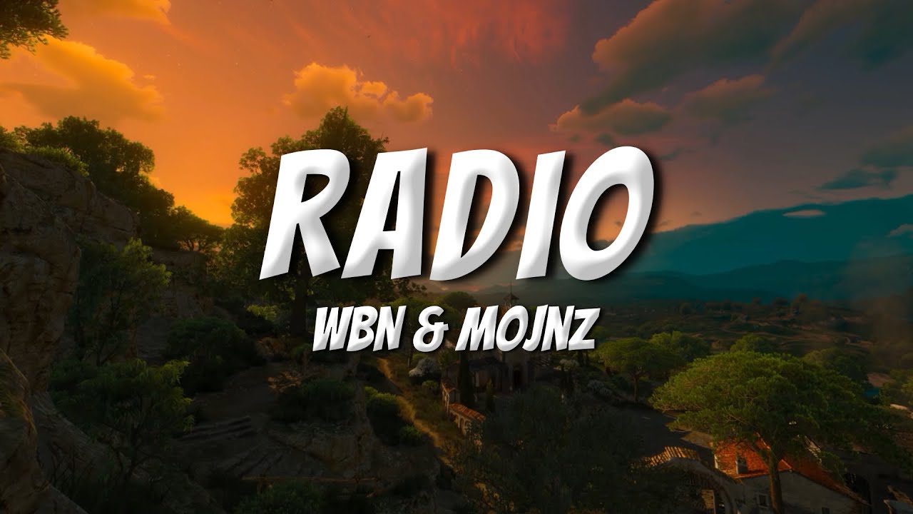 WBN & Mojnz - Radio (Lyrics)