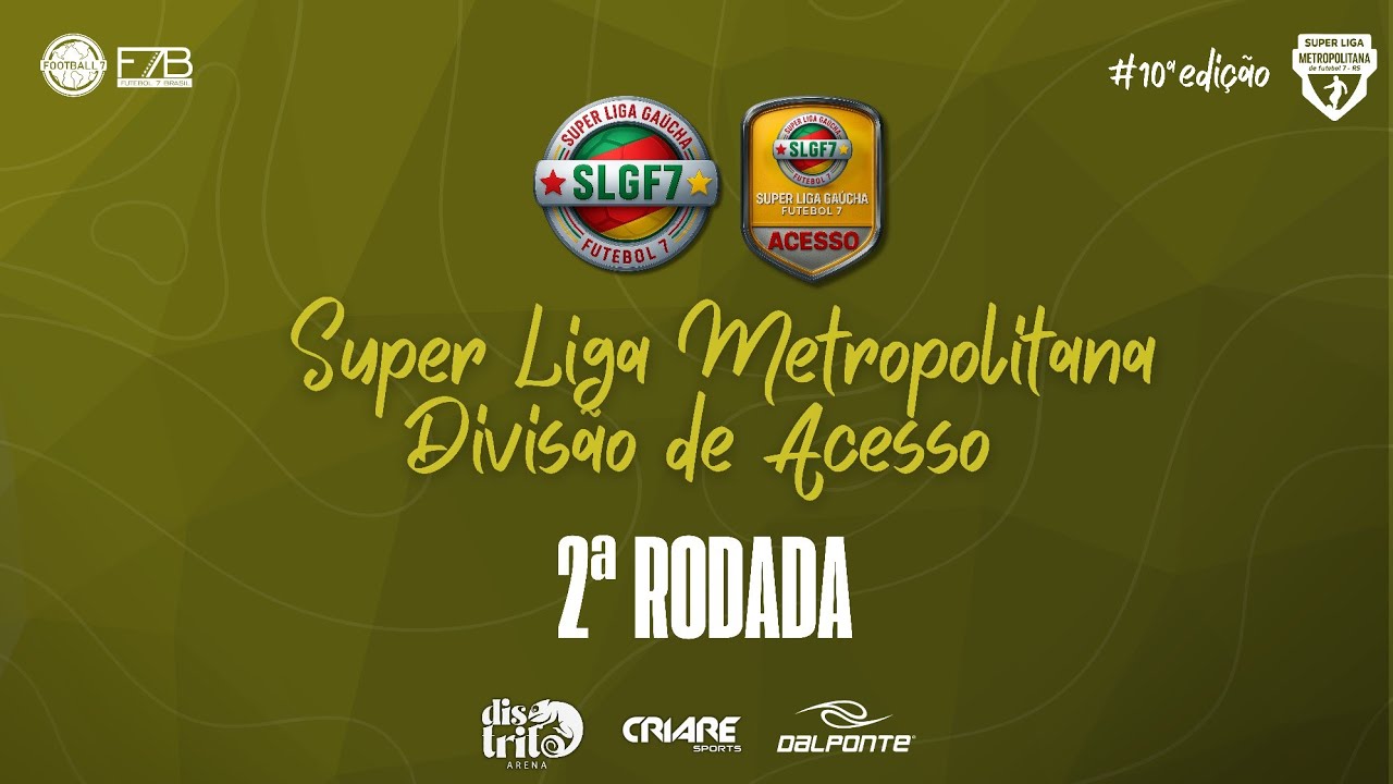 DIVISÃO DE ACESSO - SUPER LIGA METROPOLITANA - SLGF7