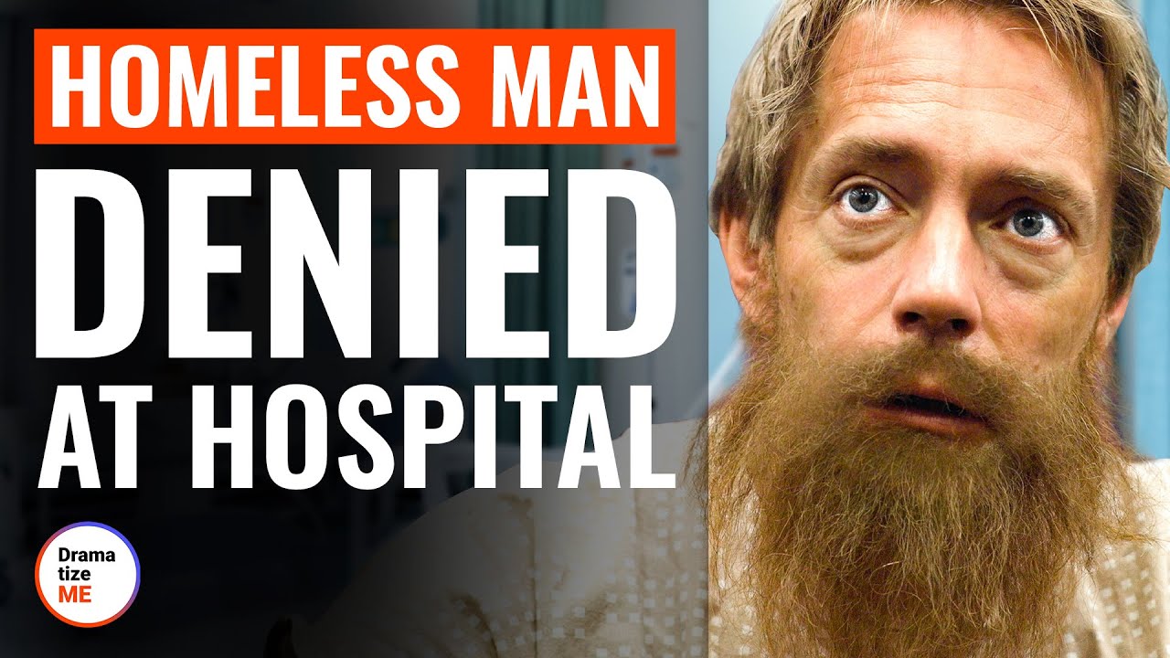 Homeless Man Denied At Hospital | 