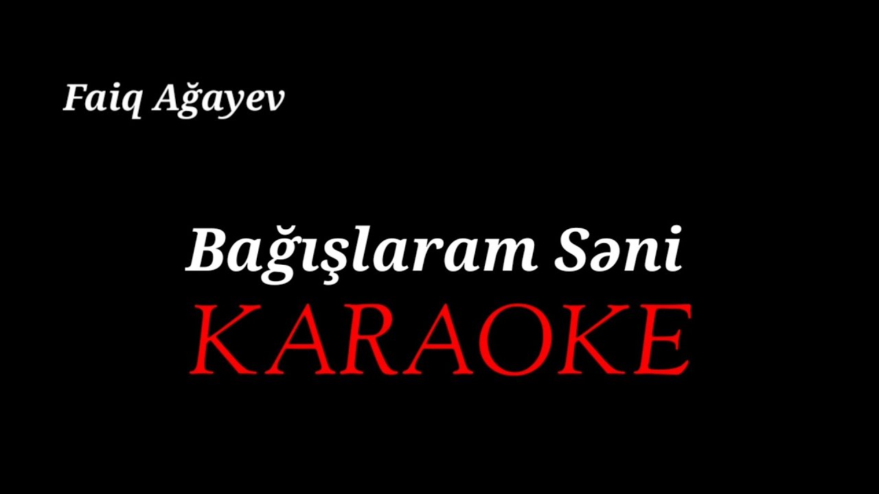 Bagislaram seni - KARAOKE - Faiq Agayev