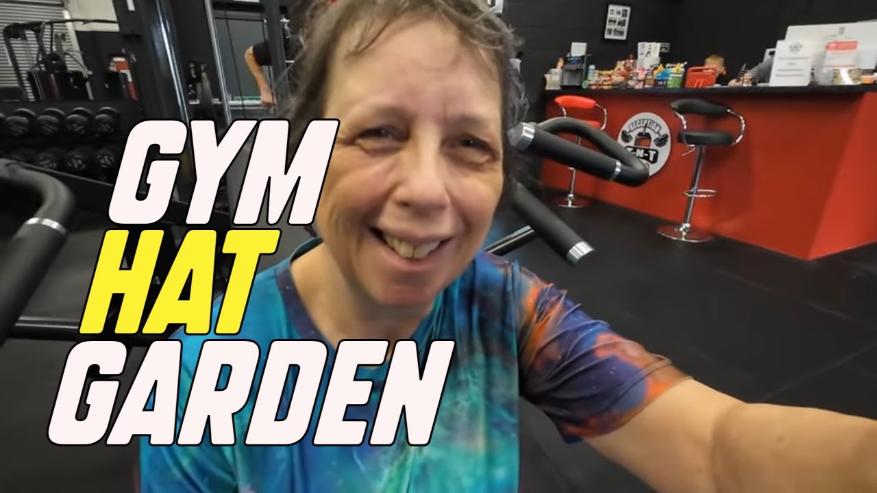 Sandra goes to the Gym, a new hat and some gardening