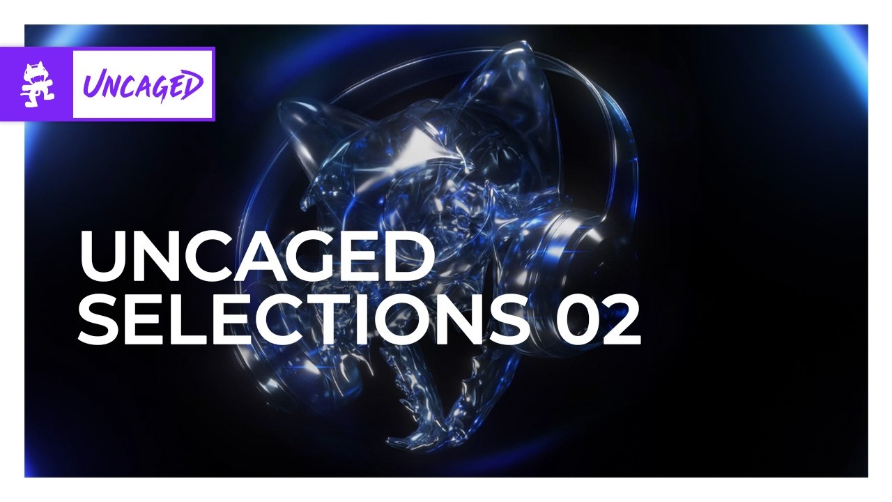 Monstercat Uncaged Selections 02 (Continuous Mix) [Electronic]