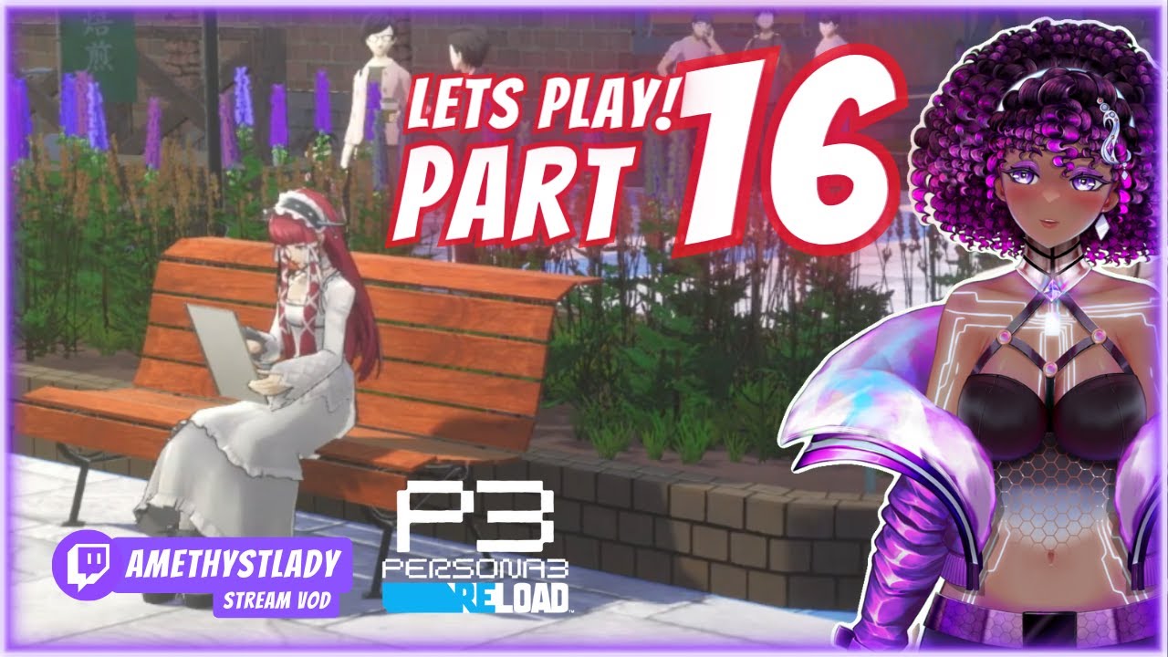Let's Play Persona 3 Reload! | Part 16 | AmethystLady