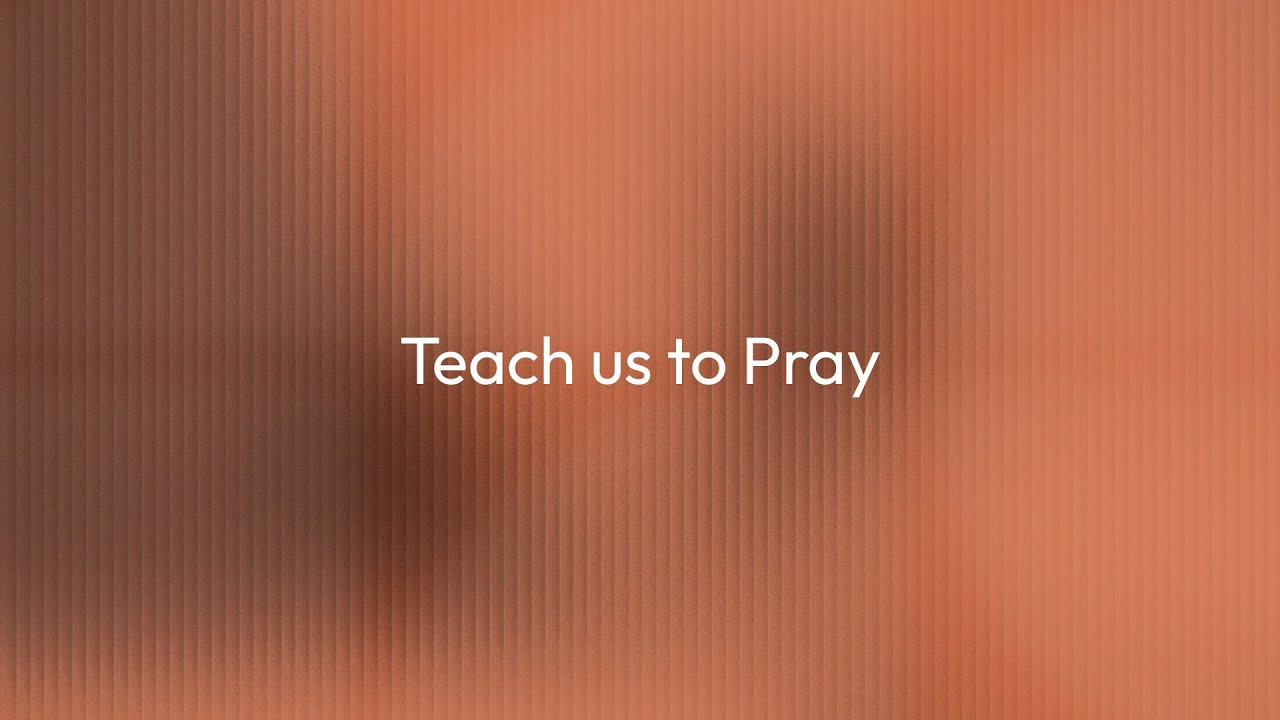 Teach us to Pray  [British Sign Language]  | Week One