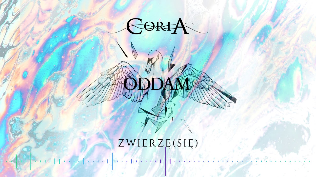 Coria - Oddam (Z nadchodzącego albumu ZWIERZĘ(SIĘ))