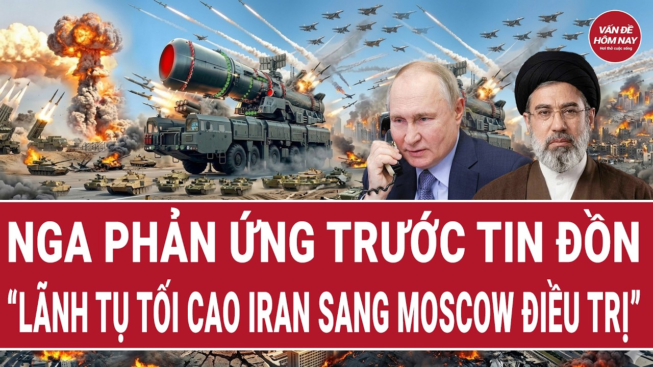 Nga phản ứng trước tin đồn “Lãnh tụ Tối cao Iran sang Moscow điều trị”