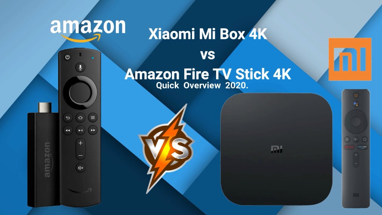Xiaomi Mi Box 4K vs Amazon Fire TV Stick 4K  - Quick Overview 2020.