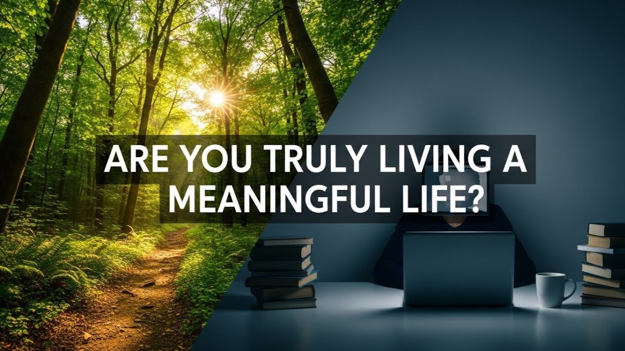 Are You Truly Living a Meaningful Life?