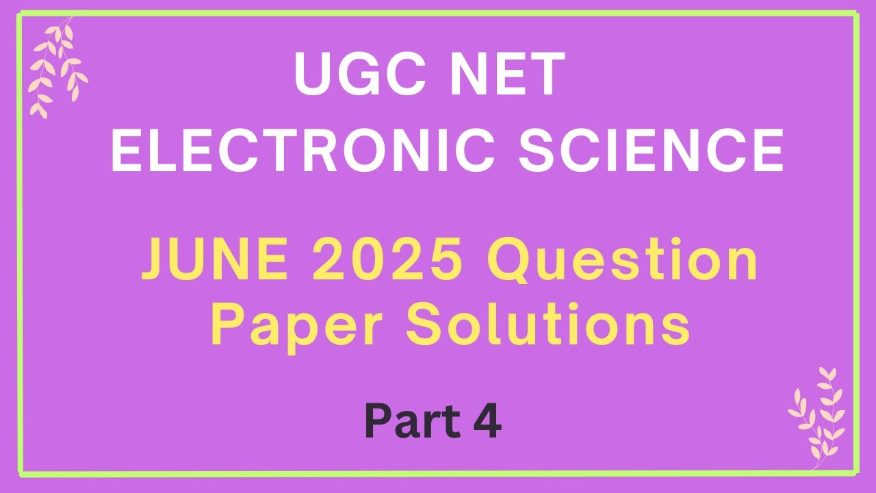 UGC NET Electronic Science  Question Paper Solutions JUNE 2025 - Part 4