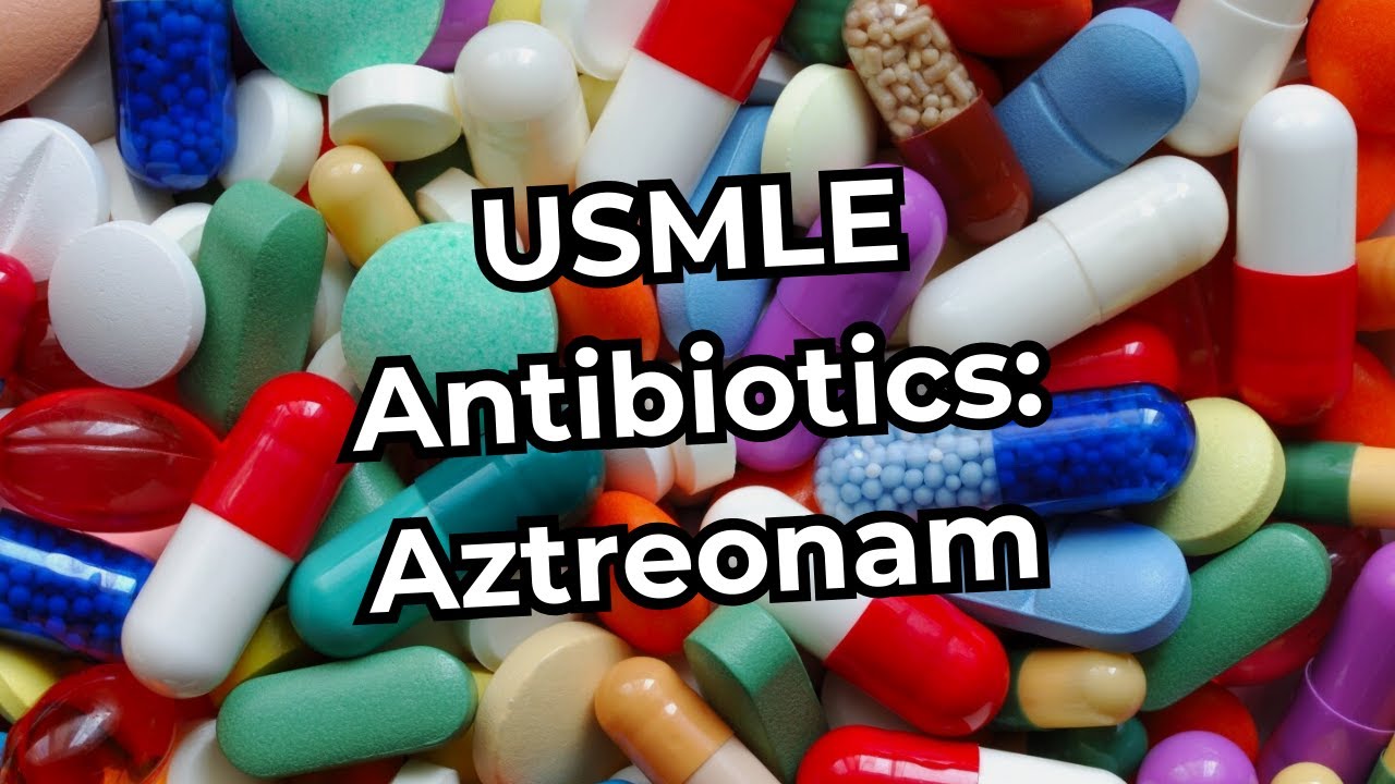 USMLE Step 1 Antibiotics: Aztreonam