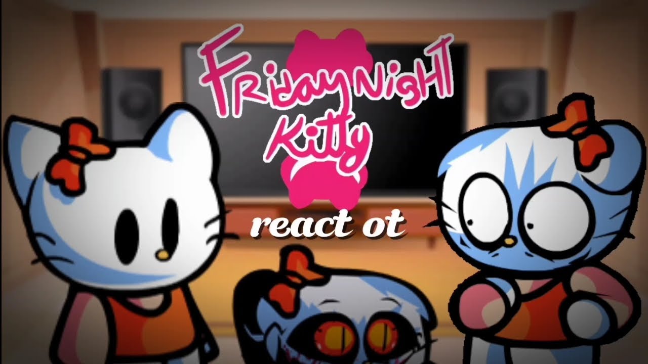 Characters react ot Friday night Funkin vs hello Kitty