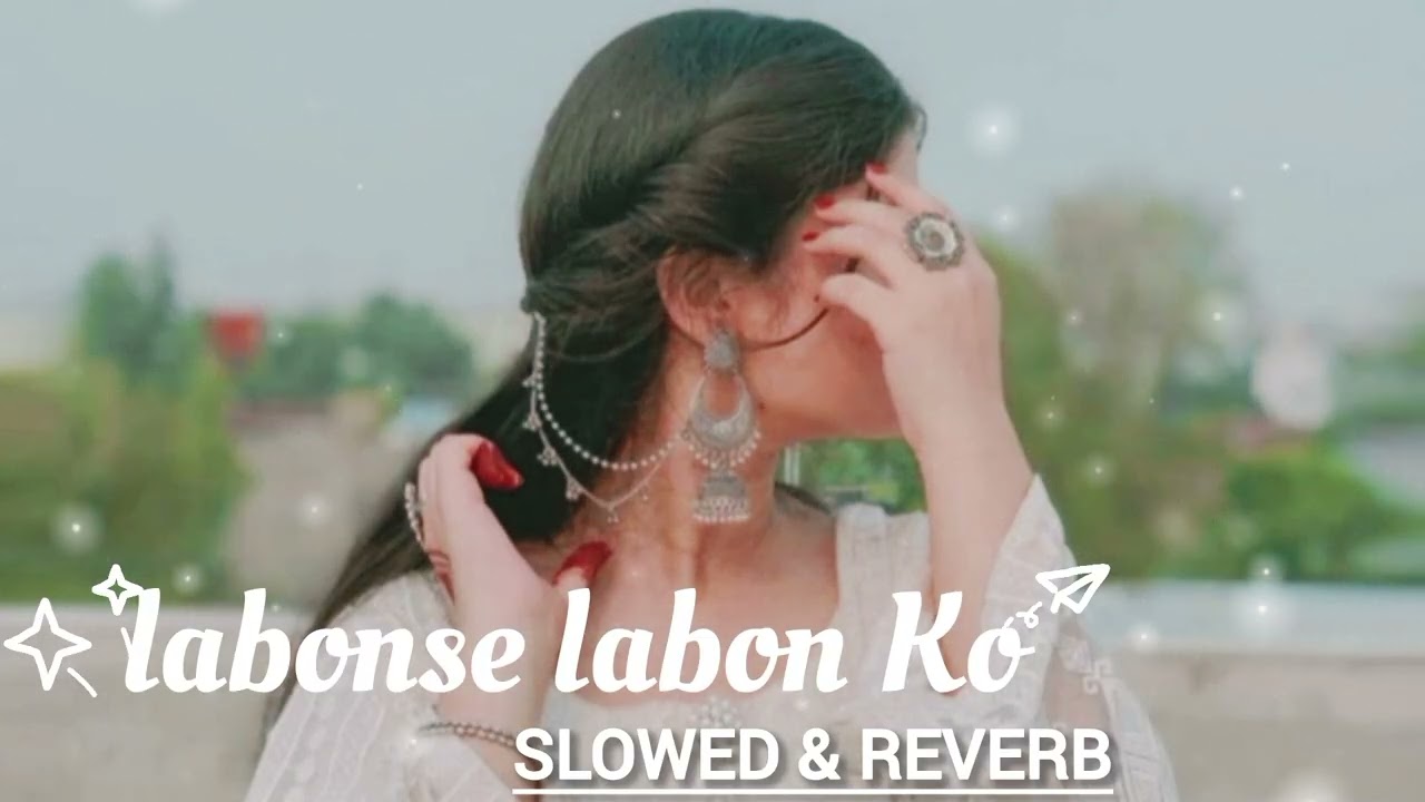 Lyrical Labon Ko | Lyrical | KK | Bollywood Romantic Song Slow Reverse💕#viralreels#dil_ki_baat