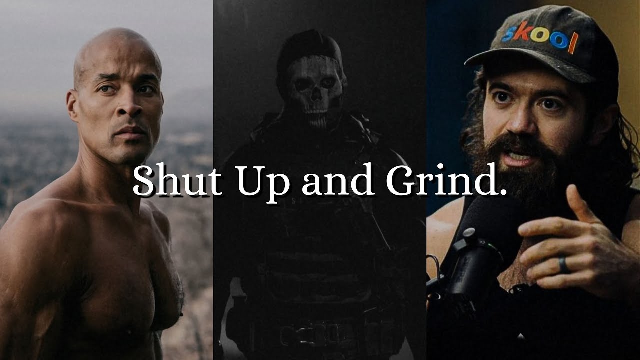 Shut Up and Grind.