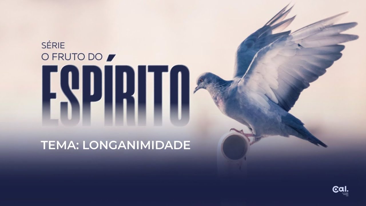 LONGANIMIDADE | SÉRIE O FRUTO DO ESPÍRITO