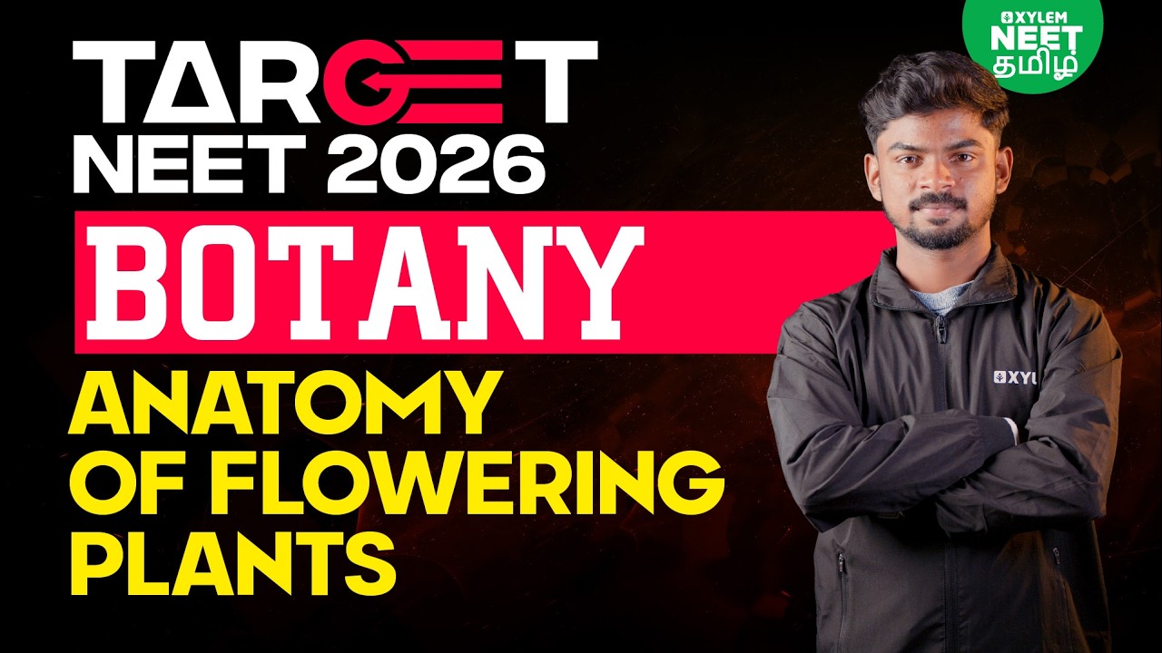 🎯TARGET NEET 2026🔥| ANATOMY OF FLOWERING PLANTS | NEET Class 11 Botany | Xylem NEET Tamil | Tony sir