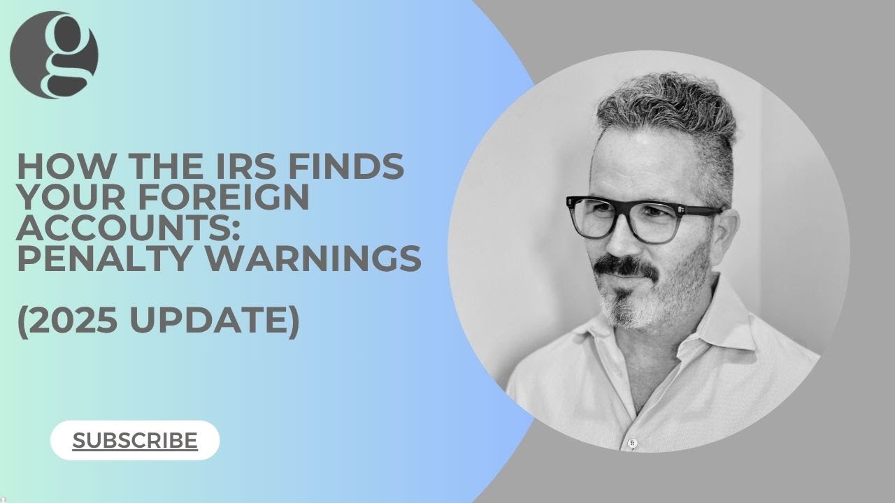 Explaining How the IRS Finds Your Foreign Accounts - 2025 Penalty Warning Update: Golding & Golding