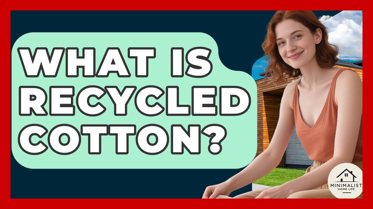 What Is Recycled Cotton? - Minimalist Home Life