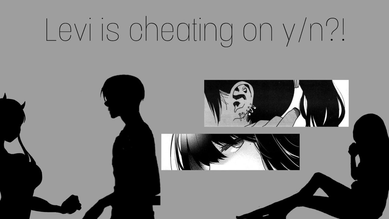 ||Levi is cheating on y/n?!||Y/n went to investigate||Levi x Y/n||AoT||