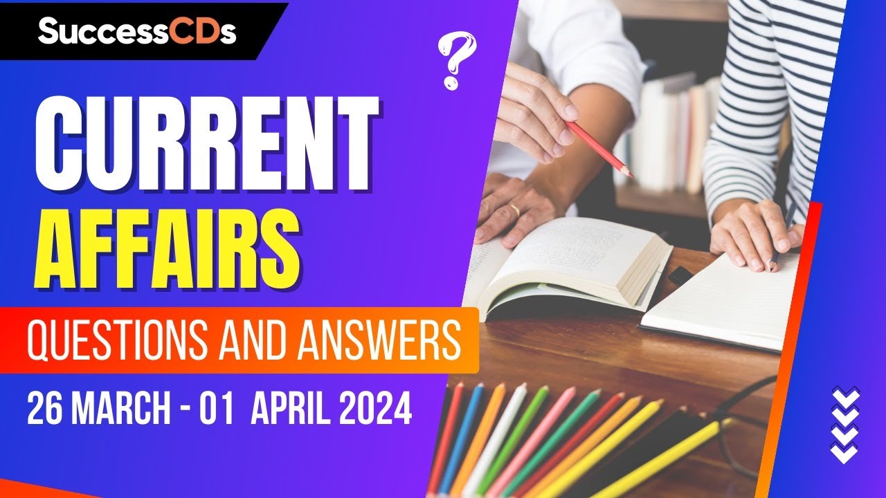 Weekly Current Affairs Questions with Answers (26 March to 1 April, 2024)
