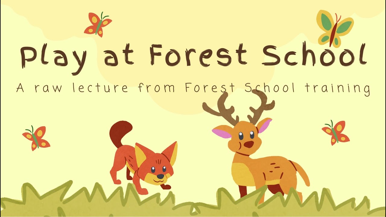Play at Forest School - A raw lecture from Forest School training