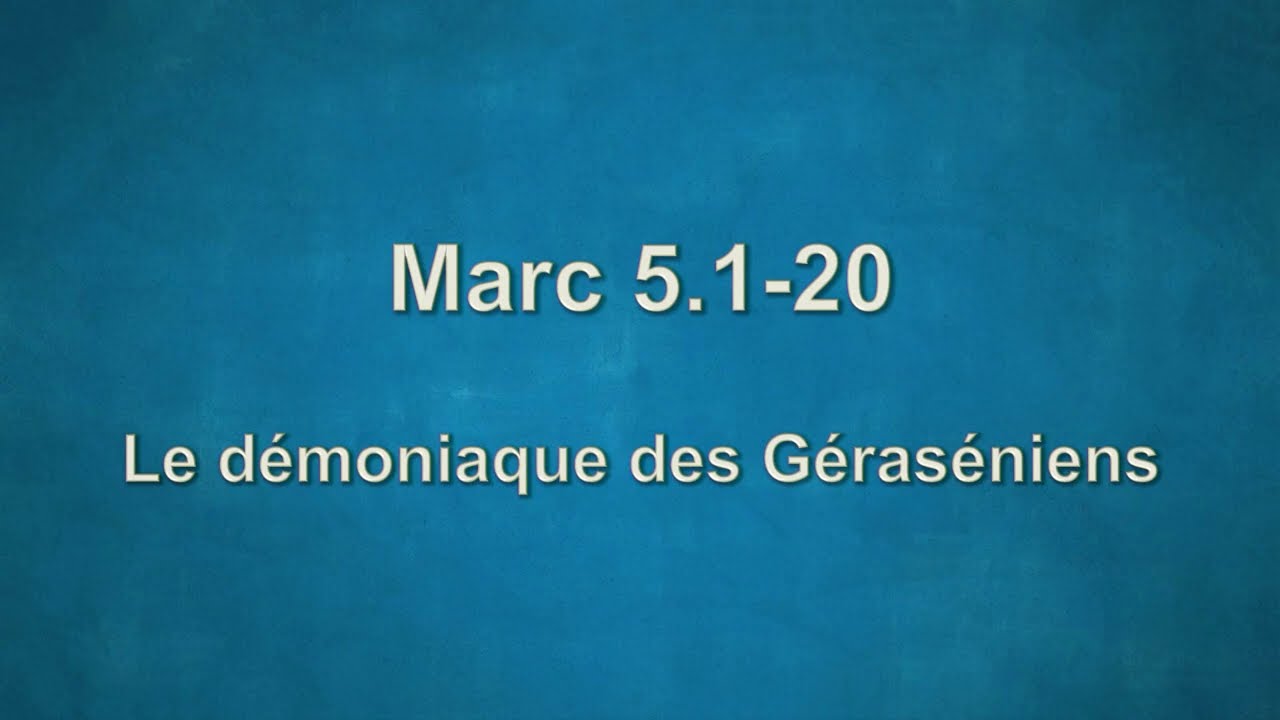 Marc 5.1-20 : Le démoniaque des Géraséniens