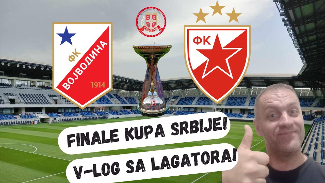 FINALE KUPA C.ZVEZDA-VOJVODINA! ANALIZA I V LOG SA LAGATORA!!!#fudbalsrbija #crvenazvezda