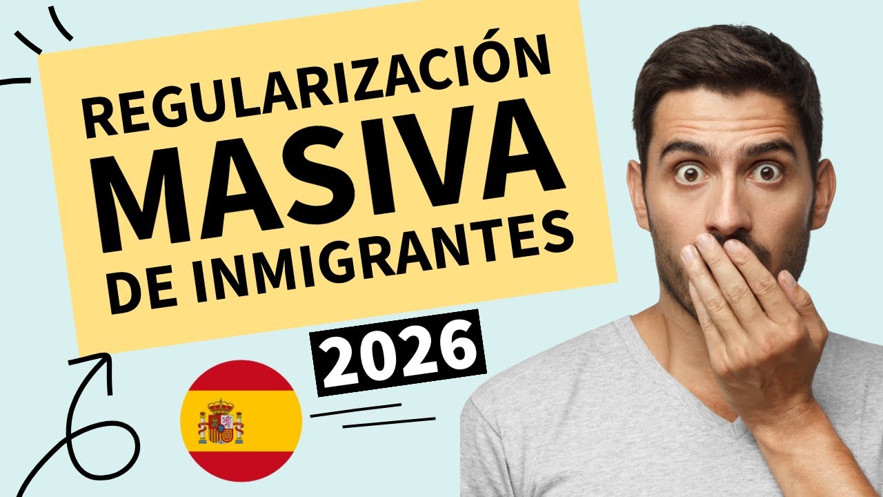 REGULARIZACIÓN MASIVA DE INMIGRANTES EN ESPAÑA 2026
